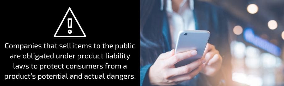 Companies that sell products to the public are obligated under product liability laws to protect consumers from a product's potential and actual dangers. 