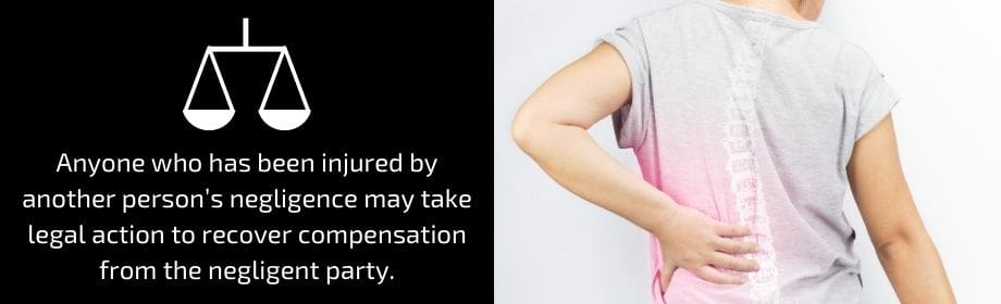 Side by side shot of the stament: Anyone who has been injured by another person's negligence may take legal action to recover compensation from the negligent party and a woman in pain. 